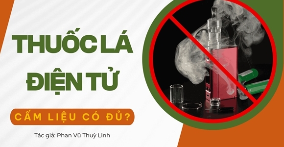 Thuốc lá điện tử - Cấm liệu có đủ?